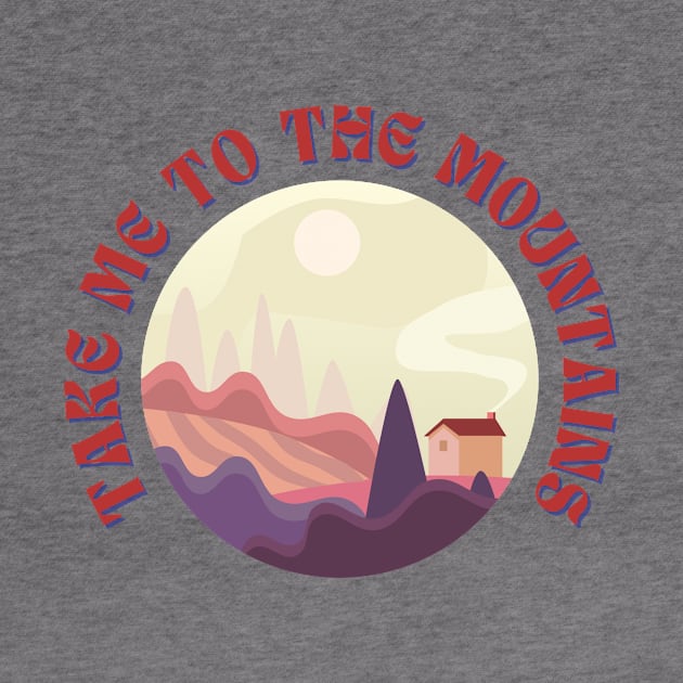 Take Me To The Mountains Funny Outdoor by Grun illustration 